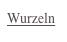Wurzeln
